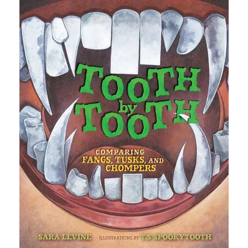 Tooth by Tooth: Comparing Fangs, Tusks, and Chompers - Library Binding