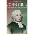 John Gill and the Cause of God and Truth - Hardcover