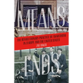 Means and Ends: The Revolutionary Practice of Anarchism in Europe and the United States - Paperback