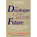 The Decalogue and a Human Future: The Meaning of the Commandments for Making and Keeping Human Life Human - Paperback