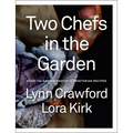 Two Chefs in the Garden: Over 150 Garden-Inspired Vegetarian Recipes - Hardcover