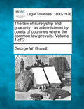 The law of suretyship and guaranty: as administered by courts of countries where the common law prevails. Volume 1 of 2 - Paperback