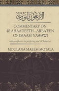 Commentary on 40 Ahadeeth Arbaeen of Imaam Nawawi: with emphasis on perfecting one's character - Paperback