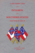 A Southern View of the Invasion of the Southern States and War of 1861-65 - Paperback