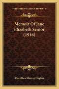 Memoir Of Jane Elizabeth Senior (1916) - Paperback