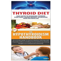 Thyroid Diet & the Hypothyroidism Handbook - Paperback