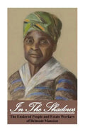 In the Shadows: Enslaved People and Estate Workers of Belmont Mansion - Paperback