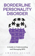 Borderline Personality Disorder: A Guide to Understanding and Managing BPD - Hardcover