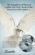 The Kingdom of Heaven Within the Holy Book of the Great Invisible Spirit: A Spiritual Transformation - Hardcover