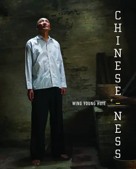 Chinese-ness: The Meanings of Identity and the Nature of Belonging - Hardcover
