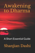 Awakening to Dharma: A Short Essential Guide - Paperback