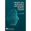 Spiritualities, ethics, and implications of human enhancement and artificial intelligence - Paperback