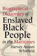 Biographical Dictionary of Enslaved Black People in the Maritimes - Paperback