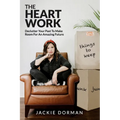 The Heart Work: Declutter Your Past To Make Room For An Amazing Future - Paperback