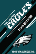 Philadelphia Eagles Trivia Quiz Book: The One With All The Questions - Paperback