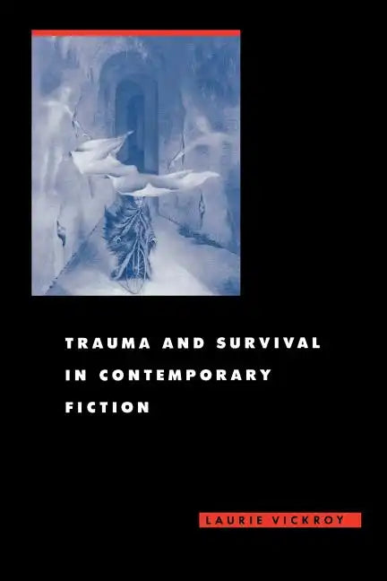 Trauma and Survival in Contemporary Fiction - Paperback