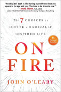 On Fire: The 7 Choices to Ignite a Radically Inspired Life - Hardcover