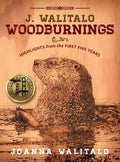 J. Walitalo Woodburnings: Highlights from the First Five Years - Hardcover