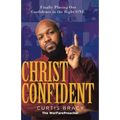 Christ-Confident: Finally Placing Our Confidence in the Right ONE - Paperback