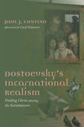 Dostoevsky's Incarnational Realism: Finding Christ Among the Karamazovs - Paperback