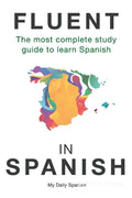 Fluent in Spanish: The most complete study guide to learn Spanish - Paperback