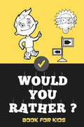 Would You Rather Book For Kids: Jokes and Silly Scenarios for Children Teens ( Fun Book Gift Ideas For 6-12 Year Olds) Challenging Choices - Paperback