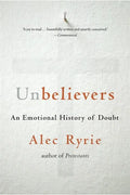 Unbelievers: An Emotional History of Doubt - Paperback