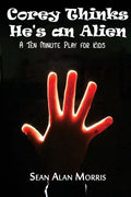 Corey Thinks He's an Alien: A Ten-Minute Play For Kids - Paperback