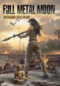 Full Metal Moon: A Novel of the Vietnam War - Hardcover