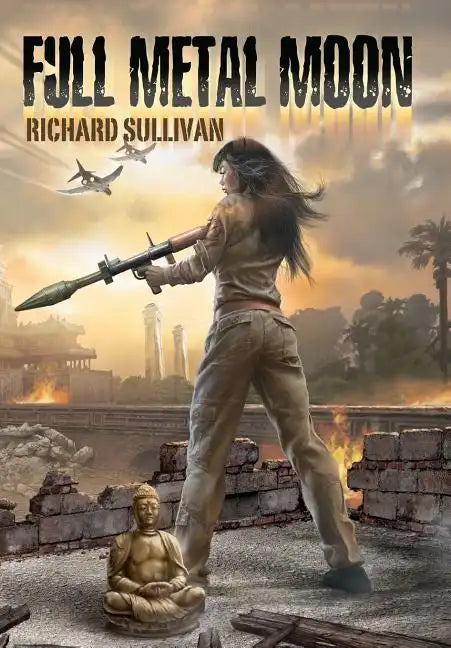Full Metal Moon: A Novel of the Vietnam War - Hardcover