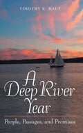 A Deep River Year: People, Passages, and Promises - Hardcover
