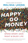 Happy Go Money: Spend Smart, Save Right and Enjoy Life - Paperback