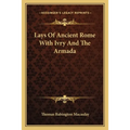 Lays of Ancient Rome with Ivry and the Armada - Paperback