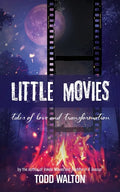 Little Movies: tales of love and transformation - Paperback