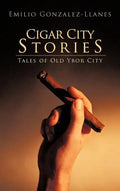 Cigar City Stories: Tales of Old Ybor City - Hardcover
