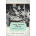 Feeding Barcelona, 1714-1975: Public Market Halls, Social Networks, and Consumer Culture - Paperback