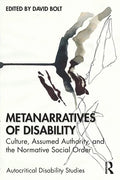 Metanarratives of Disability: Culture, Assumed Authority, and the Normative Social Order - Paperback