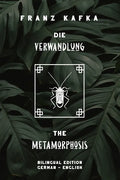 Die Verwandlung / The Metamorphosis: Bilingual Edition German - English Side By Side Translation Parallel Text Novel For Advanced Language Learning Le - Paperback