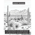 Desert Scenes: A Grayscale Coloring Book of Beautiful Desert Scenes - Paperback