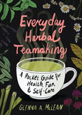 Everyday Herbal Teamaking: A Pocket Guide for Health, Fun, and Self-Care - Paperback