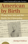 American by Birth: Wong Kim Ark and the Battle for Citizenship - Paperback