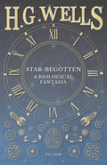 Star-Begotten - A Biological Fantasia - Paperback
