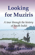 Looking for Muziris: A Tour Through the History of South India - Paperback
