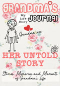 Grandma's Journal - Her Untold Story: Stories, Memories and Moments of Grandma's Life - Paperback