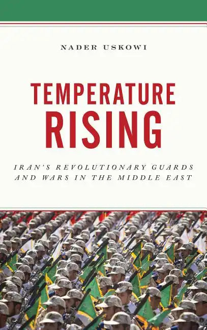 Temperature Rising: Iran's Revolutionary Guards and Wars in the Middle East - Paperback