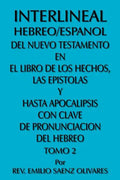Interlineal Hebreo/Espanol del Nuevo Testamento En El Libro de Los Hechos, Las Epistolas y Hasta Apocalipsis Con Clave de Pronunciacion del Hebreo: To - Paperback