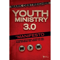 Youth Ministry 3.0: A Manifesto of Where We've Been, Where We Are and Where We Need to Go - Hardcover