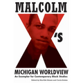 Malcolm X's Michigan Worldview: An Exemplar for Contemporary Black Studies - Paperback