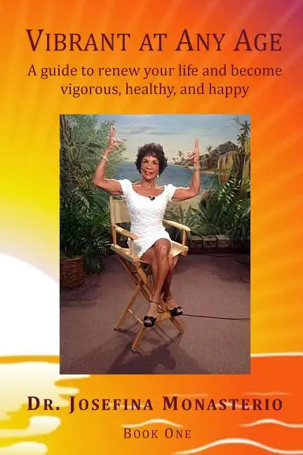 Vibrant at Any Age: A guide to renew your life and become vigorous, healthy, and happy - Paperback