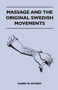 Massage and the Original Swedish Movements - Their Application to Various Diseases of the Body - Lectures Before the Training Schools for Nurses Conne - Paperback